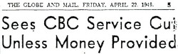 Headline: THE GLOBE AND MAIL, FRIDAY, APRIL 22, 1949 Sees CBC Service Cut Unless Money Provided