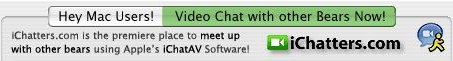 &lsquo;Hey, Mac users! iChatters.com is the première place to meet up with other bears using Apple’s iChatAV software!&rsquo;