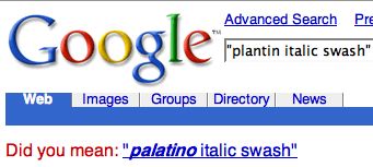 Google spelling correction asking ‘Did you mean: palatino italic swash’