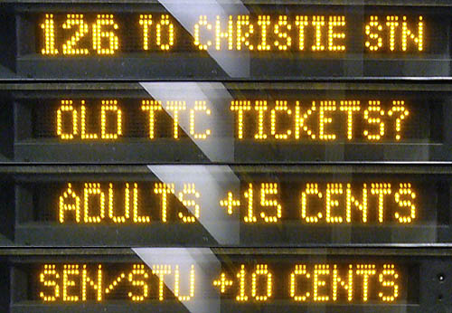 Four blocks of LED text read: 126 TO CHRISTIE STN · OLD TTC TICKETS? · ADULTS +15 CENTS · SEN/STU +10 CENTS