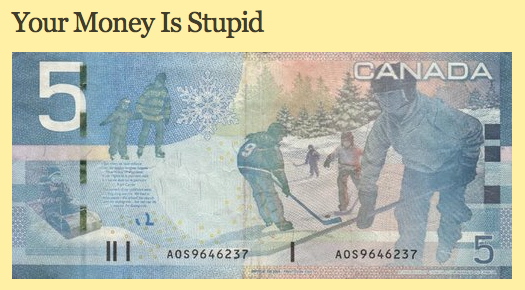 Your Money Is Stupid headline over Canadian $5 bill