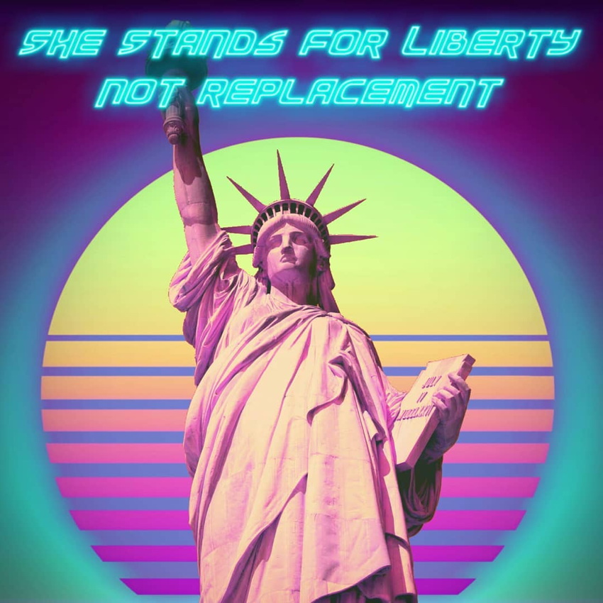 Statue of Liberty: She stands for liberty not replacement