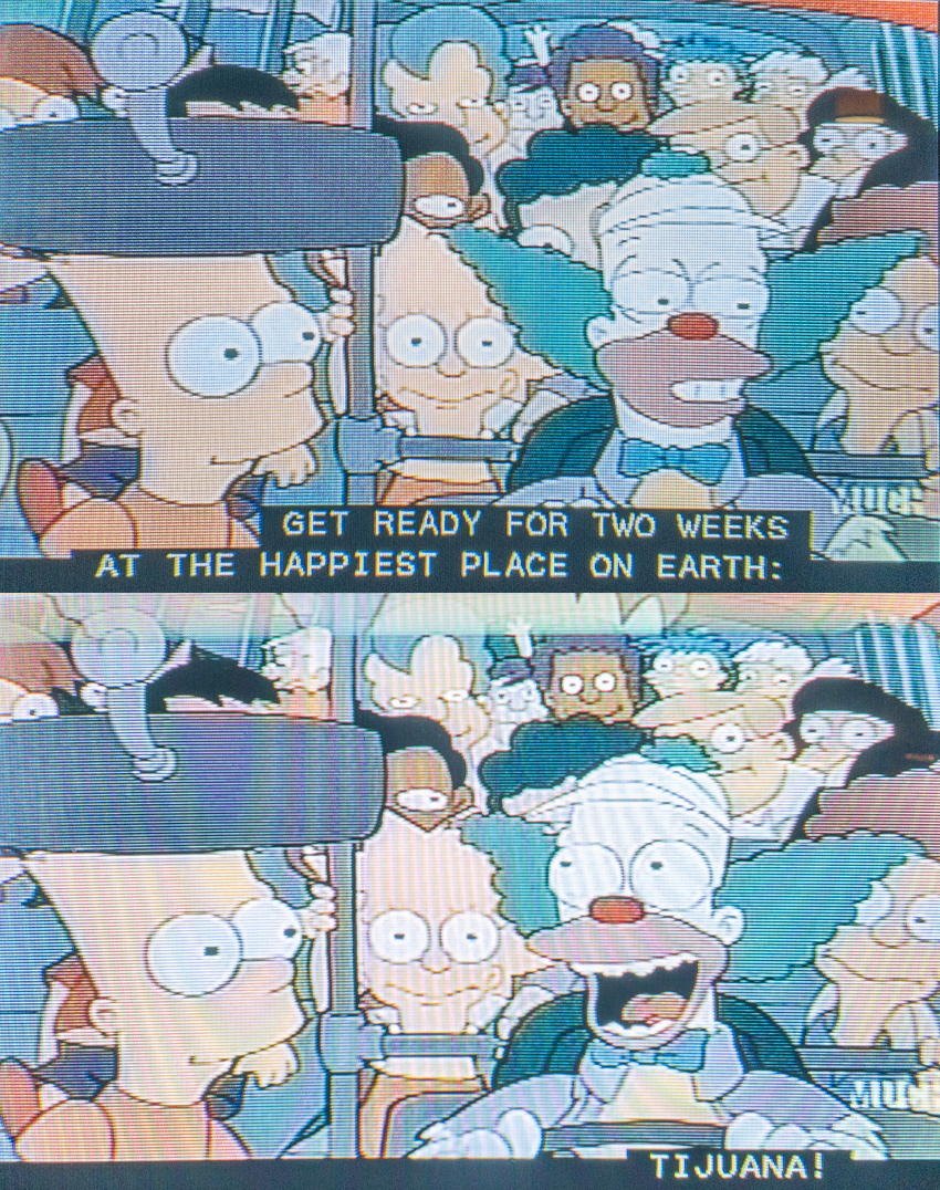 Krusty: “Get ready for two weeks at the happiest place on earth – Tijuana!”