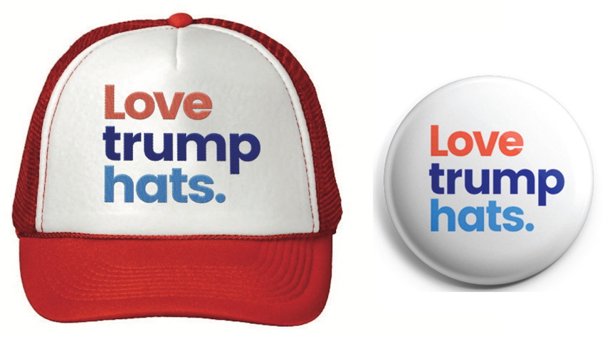 Cap and lapel button reading Love trump hats.